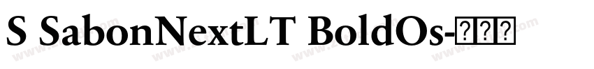S SabonNextLT BoldOs字体转换 S SabonNextLT BoldOs字体转换